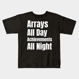 Software Developer Life: Arrays All Day, Achievements All Night - Perfect Gift for Gaming Enthusiasts Kids T-Shirt